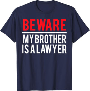 Beware My Brother Is A Lawyer Funny Attorney T-Shirt - T-Shirt | Navy