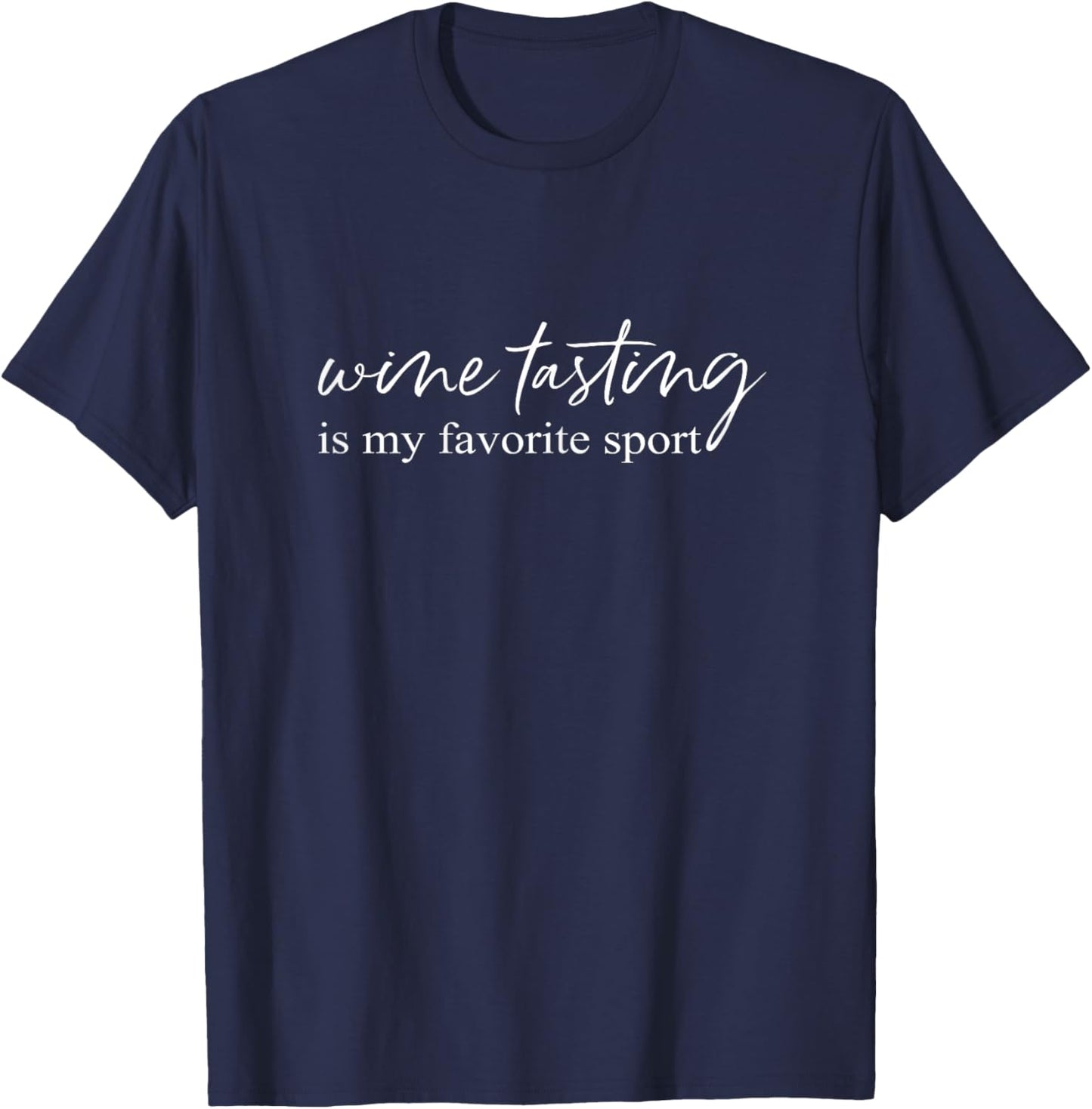 Wine Tasting Is My Favorite Sport T-Shirt - T-Shirt | Navy