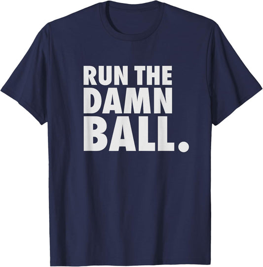 Funny Football Shirt Men Running Back Gift Run The Damn Ball T-Shirt - T-Shirt | Navy