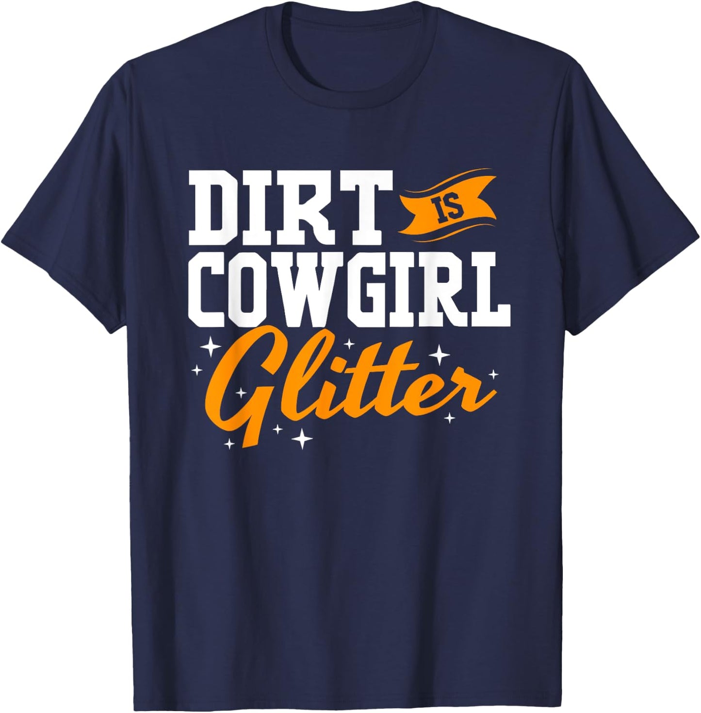 Funny Barrel Racing Dirt Is Cowgirl Glitter T-Shirt - T-Shirt | Navy