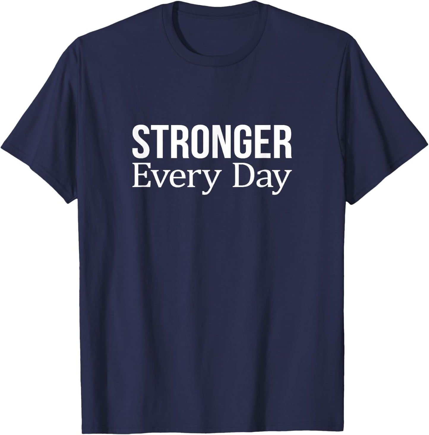 Stronger Every Day T-Shirt - T-Shirt | Navy