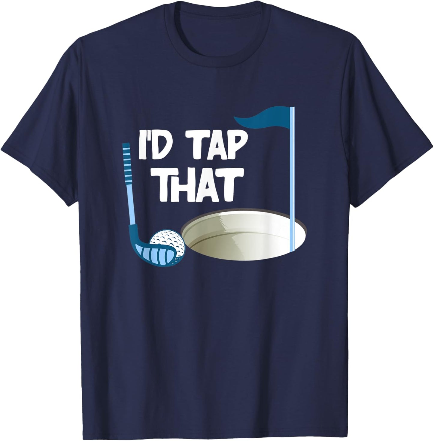 I'd Tap That Golf T-Shirt - T-Shirt | Navy