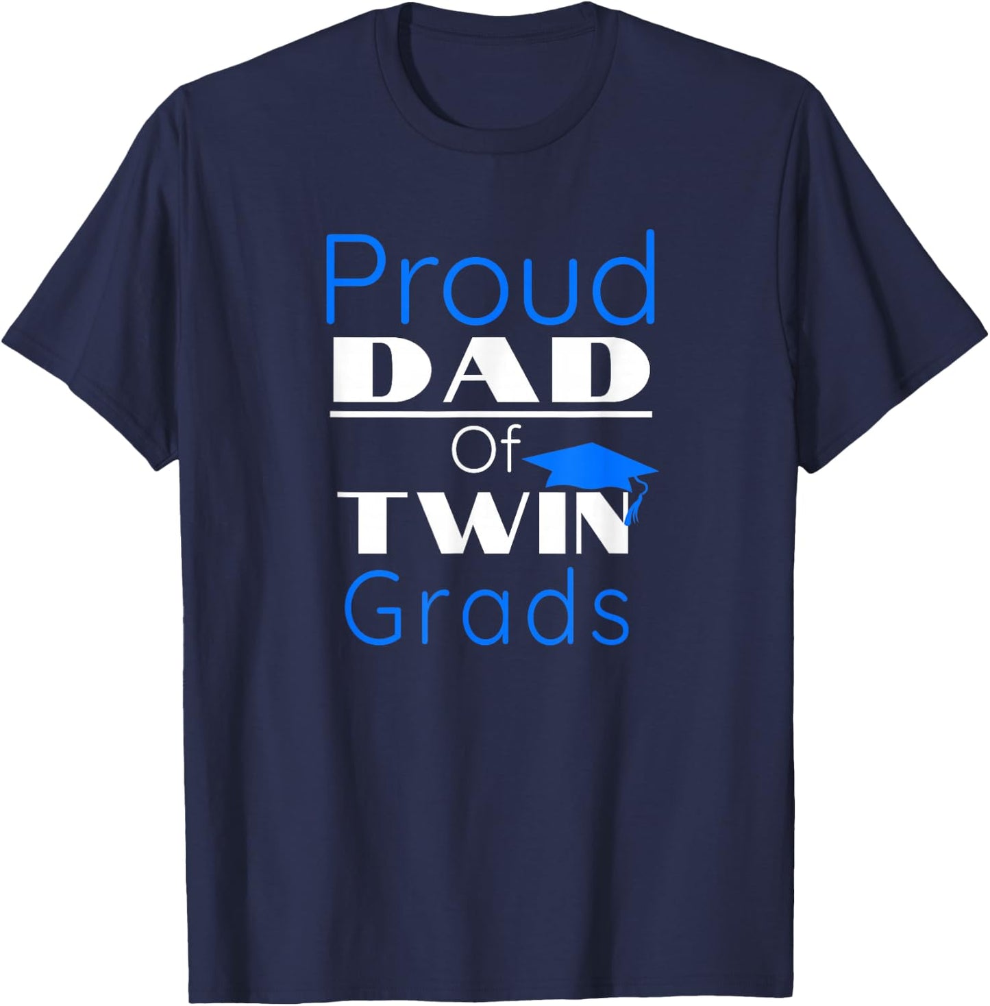 Proud Dad Of Twin Graduates T Shirt Gift Father Of Twins T-Shirt - T-Shirt | Navy