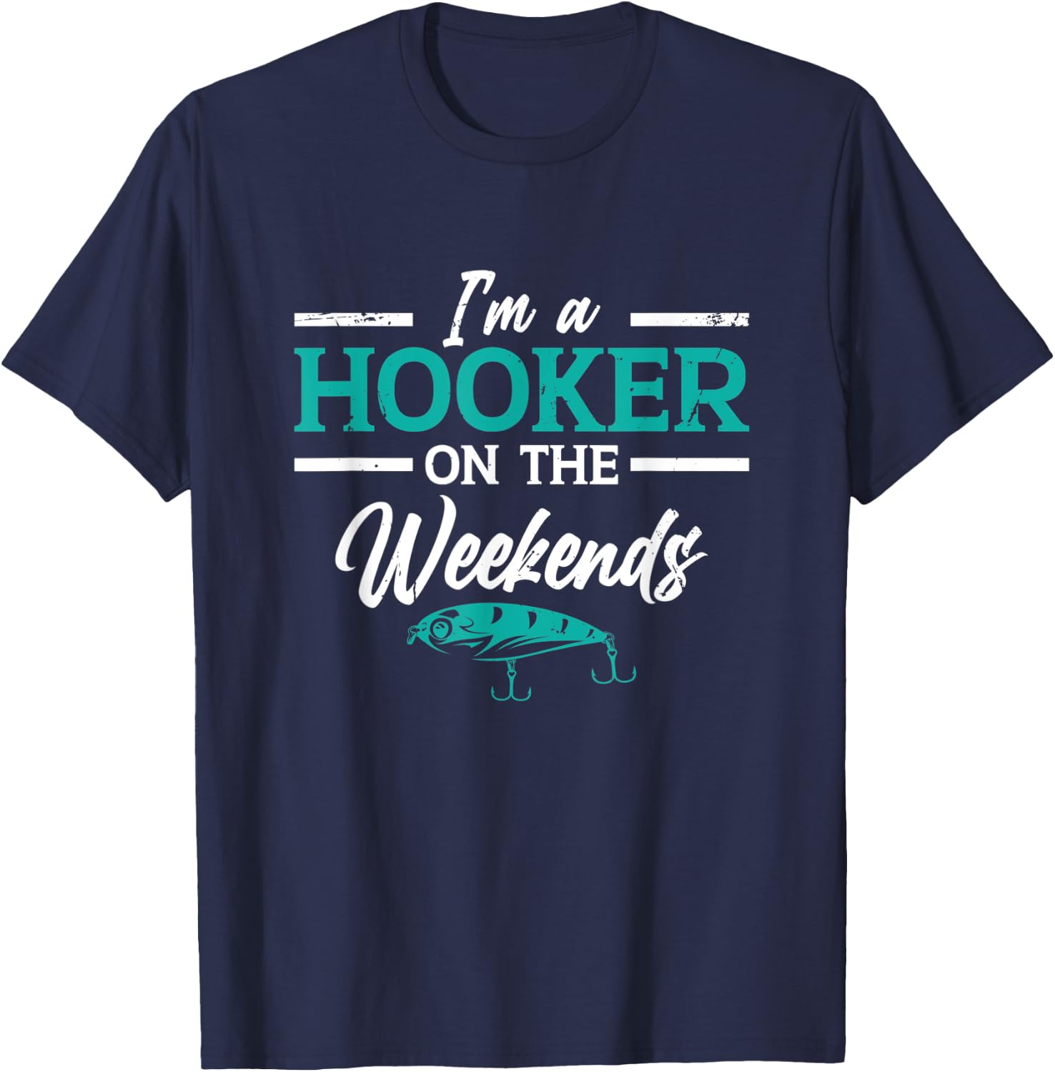 I'm a Hooker on the weekends | Fishing T-Shirt - T-Shirt | Navy