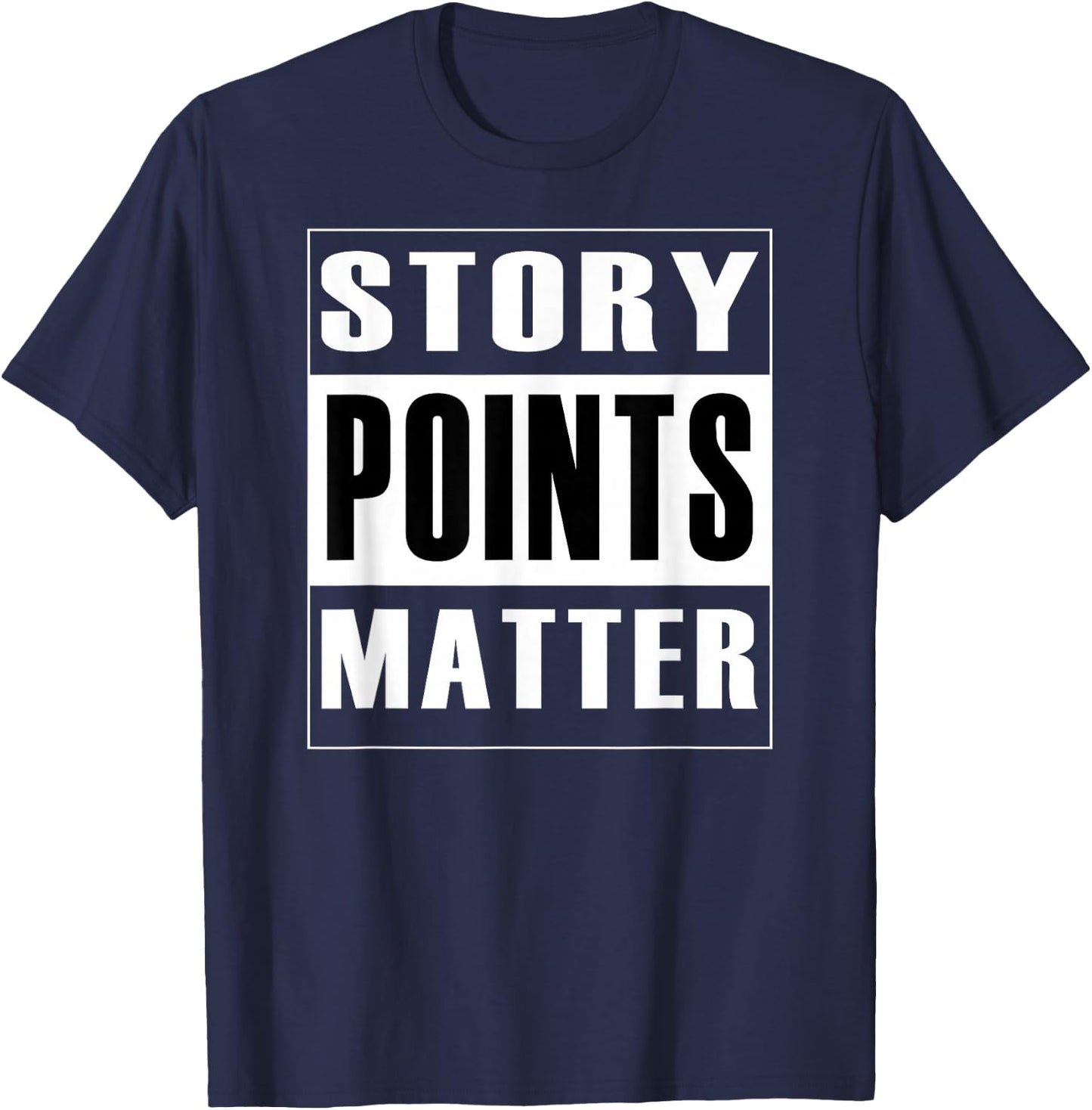Story Points Matter - Agile Scrum Scrumban Funny T-Shirt - T-Shirt | Navy