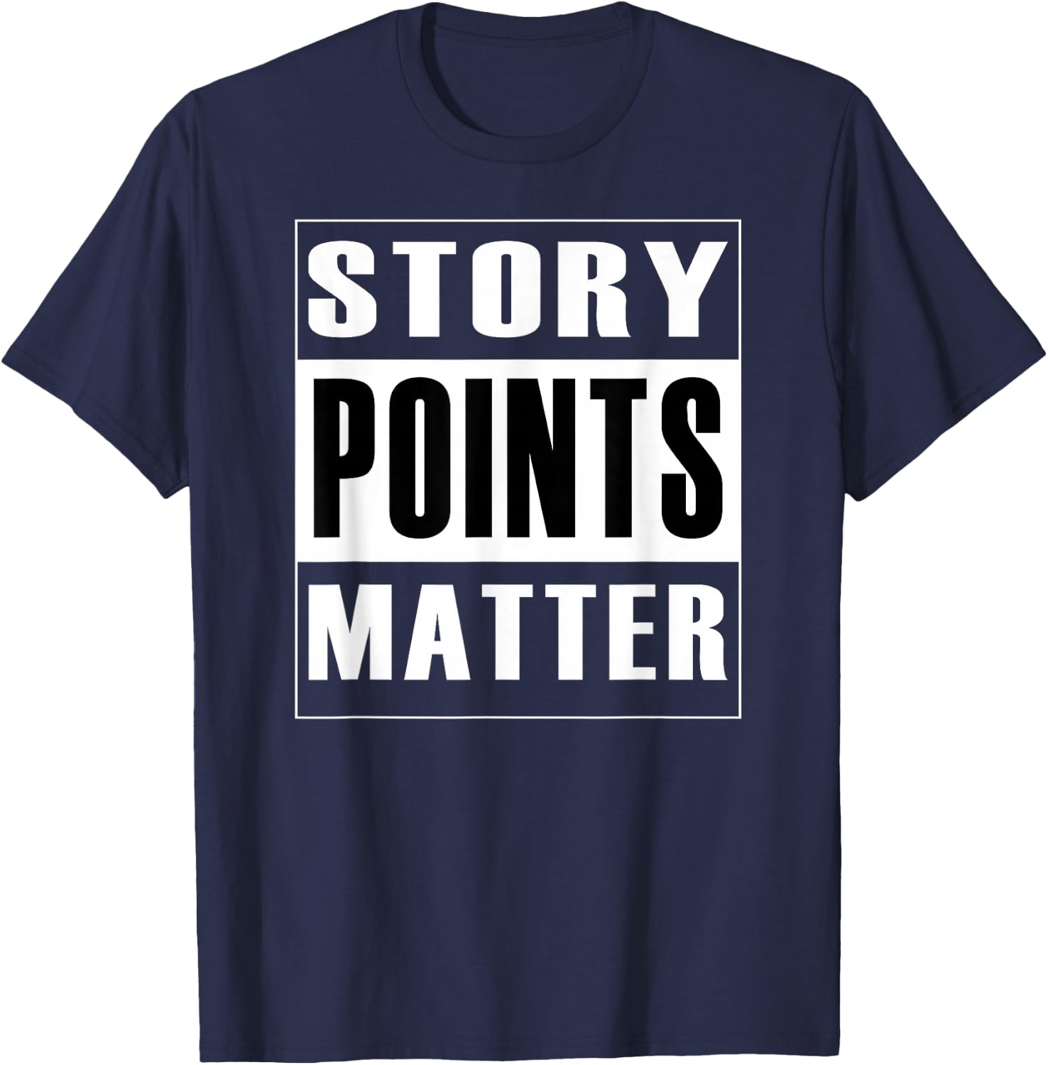 Story Points Matter - Agile Scrum Scrumban Funny T-Shirt - T-Shirt | Navy