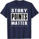 Story Points Matter - Agile Scrum Scrumban Funny T-Shirt - T-Shirt | Navy