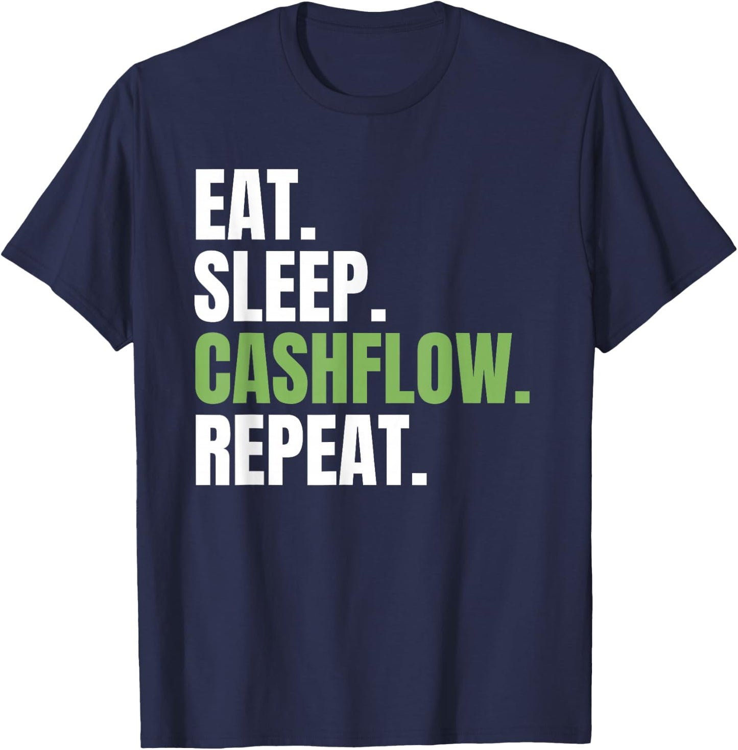Exchange Finance Invest Eat Sleep Cashflow Repeat T-Shirt - T-Shirt | Navy