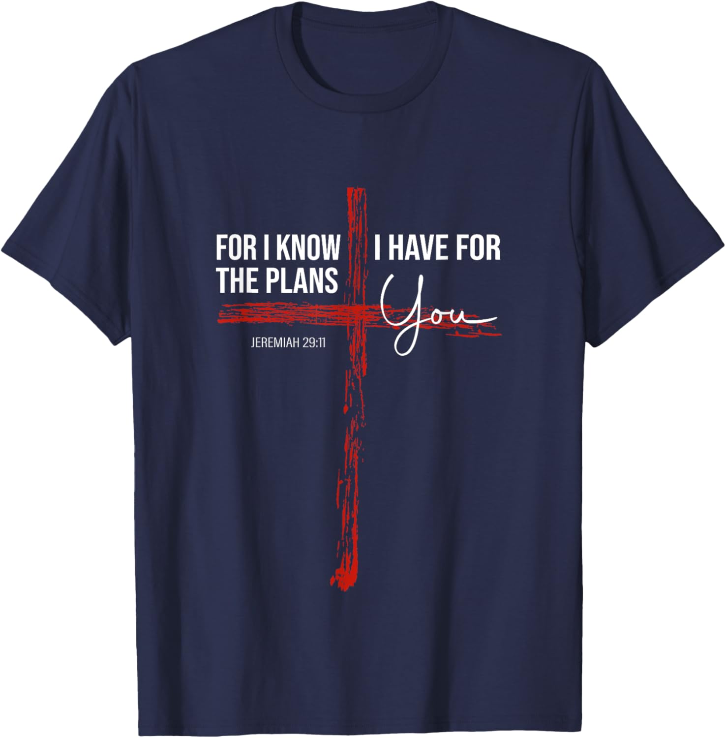 For I Know The Plans I Have For You - Jeremiah 29:11 Design T-Shirt - T-Shirt | Navy