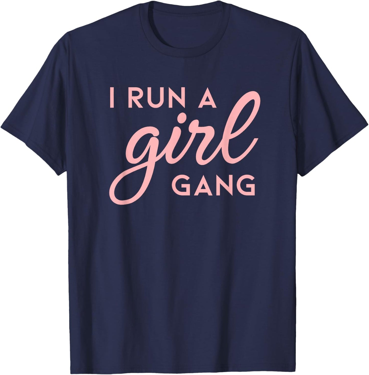 I Run A Girl Gang Shirt Matching Mom & Daughter Saying T-Shirt - T-Shirt | Navy