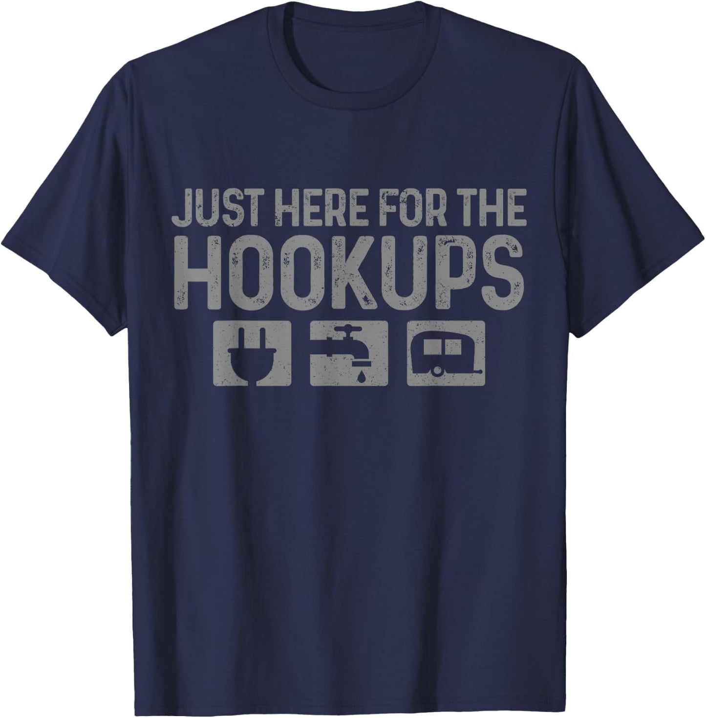 Camping RV Caravan Motorhome Just Here For The Hookups Funny T-Shirt - T-Shirt | Navy