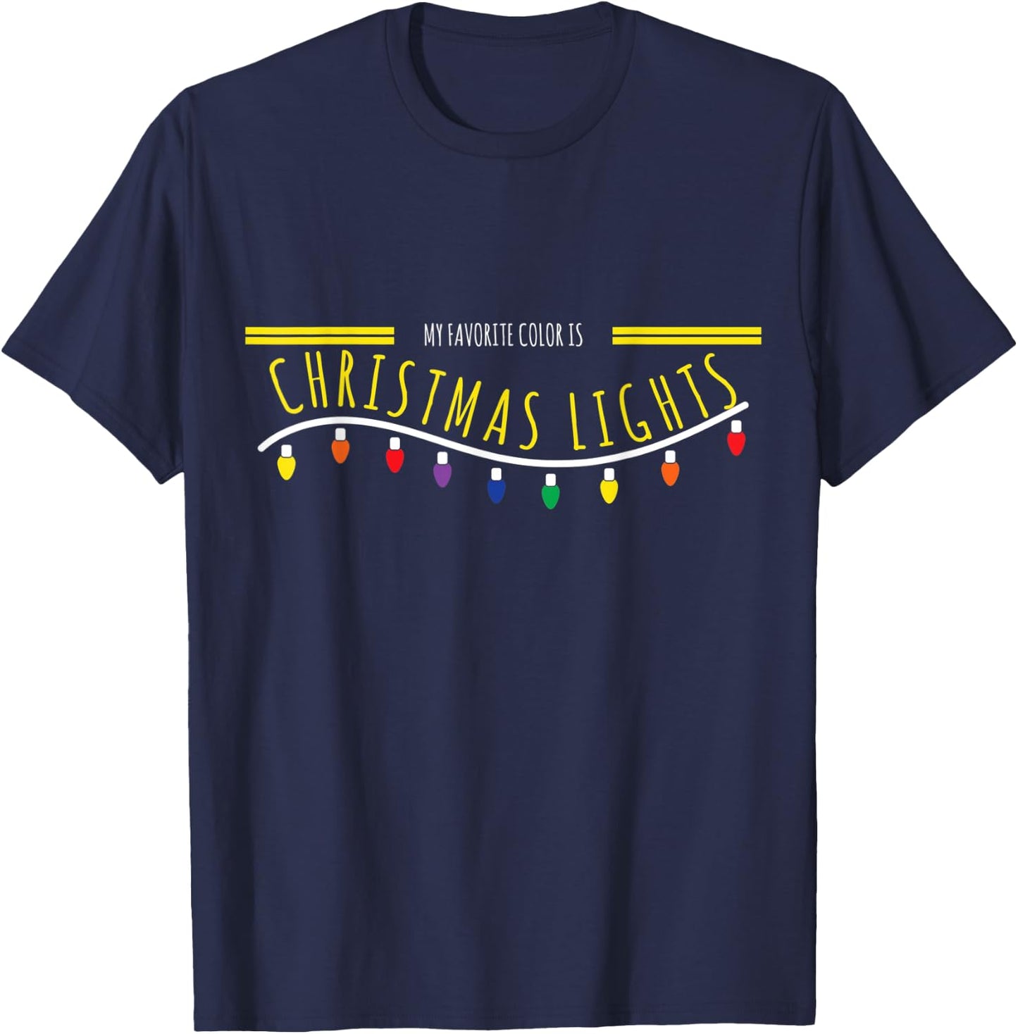 Christmas Gift Design - My Favorite Color Is Xmas Lights T-Shirt - T-Shirt | Navy