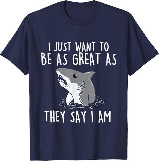 I Just Want To Be As Great As They - Shark Lover Ocean T-Shirt - T-Shirt | Navy