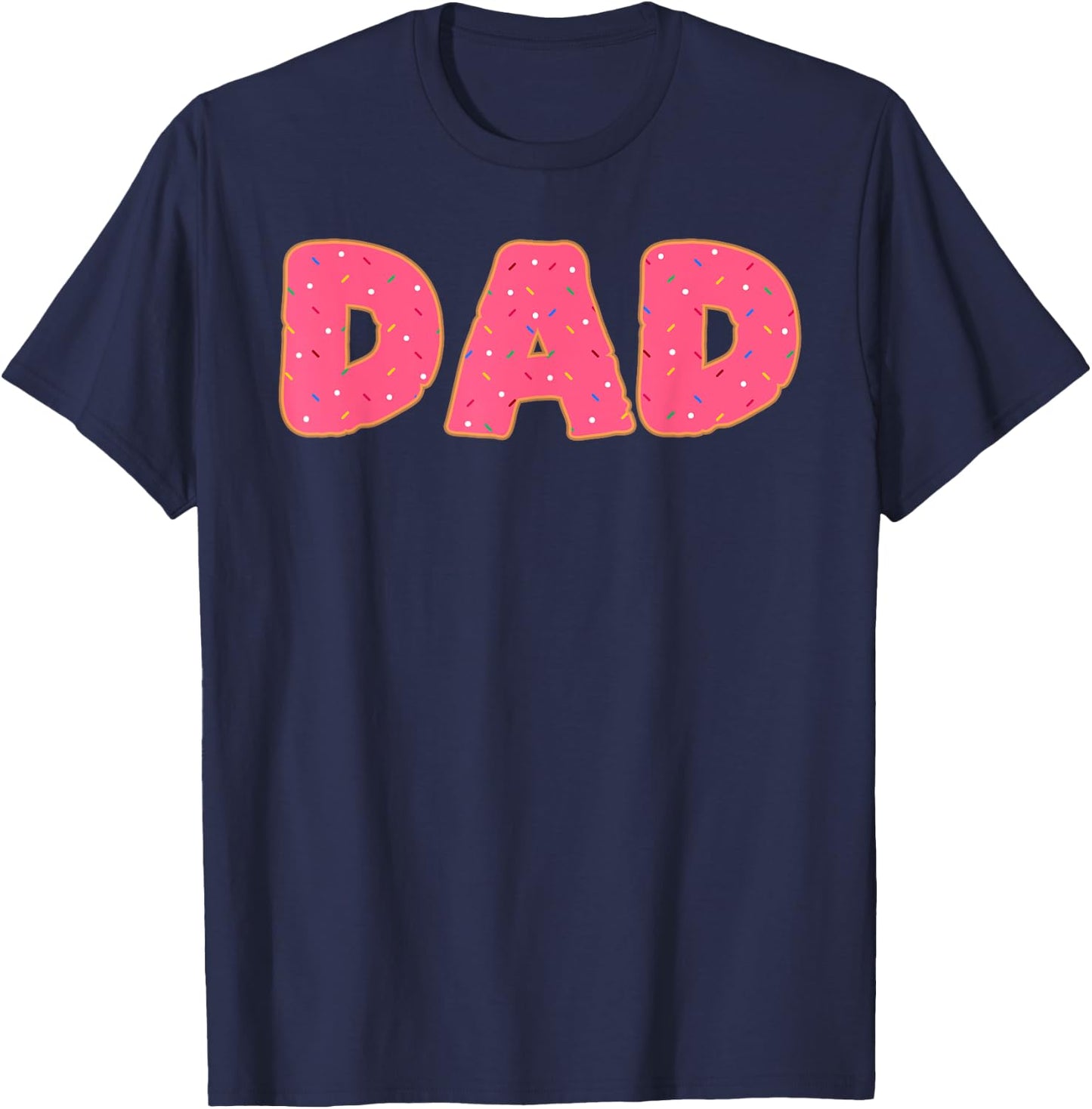 Dad Donut Doughnut Sprinkles Fried Dough Sweet Snack Dessert T-Shirt - T-Shirt | Navy