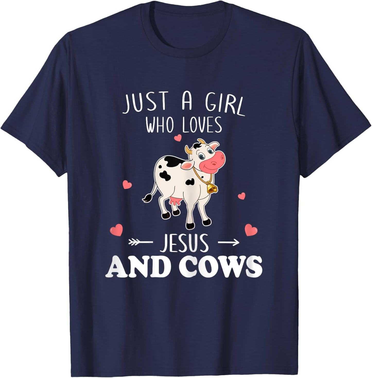Just A Girl Who Loves Jesus And Cows Farmer Lover T-Shirt - T-Shirt | Navy
