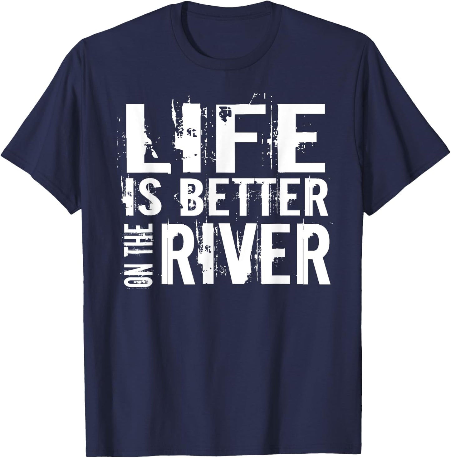 Life Is Better On The River T-Shirt - T-Shirt | Navy