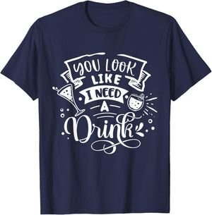 You Look Like I Need A Drink T-Shirt - T-Shirt | Navy