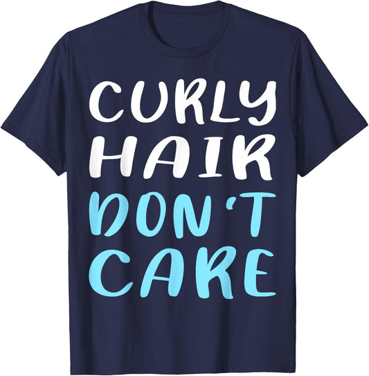 Curly Hair Don't Care Humor T-Shirt - T-Shirt | Navy