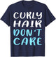 Curly Hair Don't Care Humor T-Shirt - T-Shirt | Navy