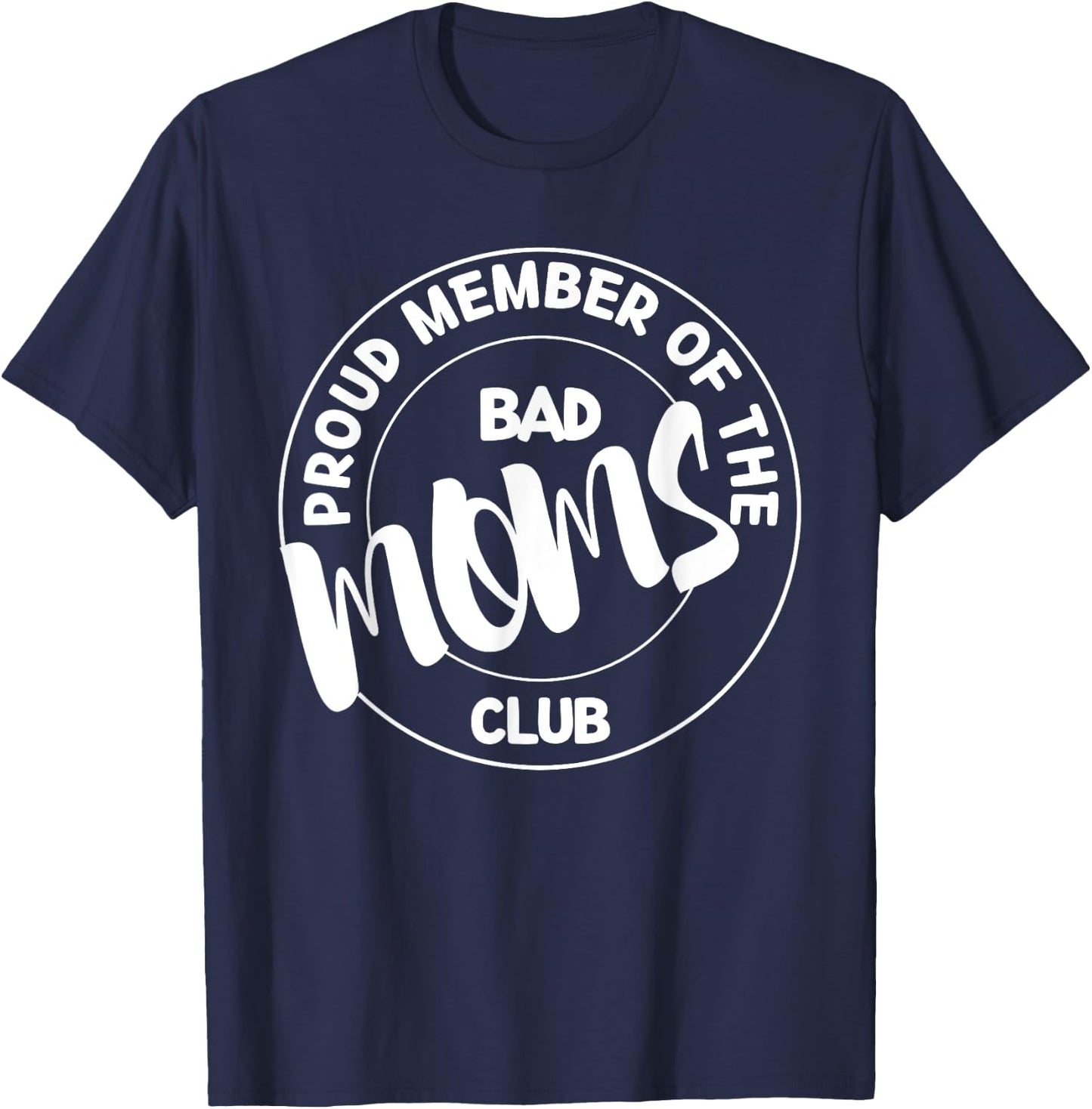 Proud Member Of The Bad Mom Club Funny Mom Life Mothers Day T-Shirt - T-Shirt | Navy