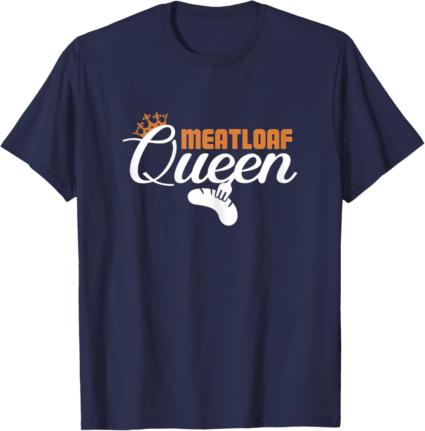 Meatloaf Queen Funny Foodie Food Lover Women T-Shirt - T-Shirt | Navy
