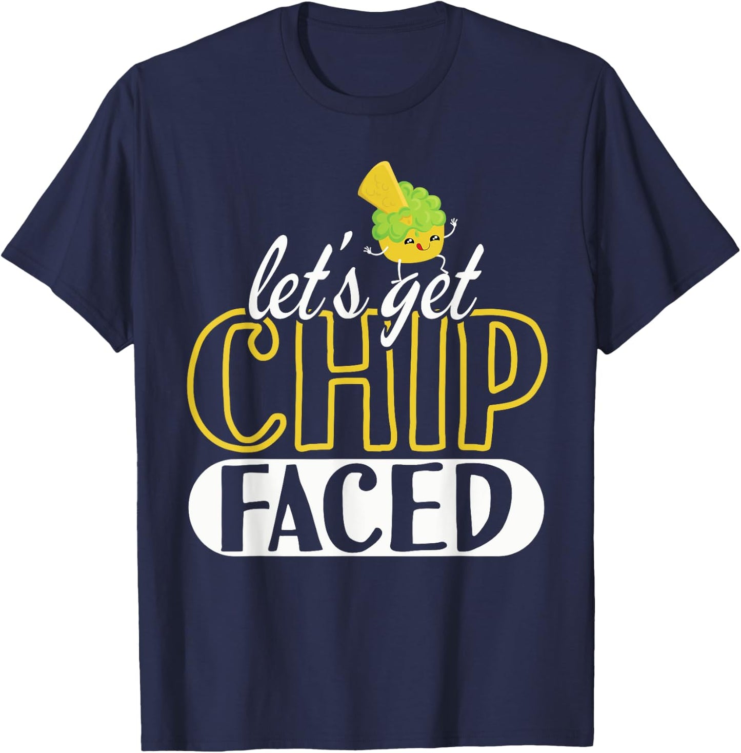 Funny Let's Get Chip Faced Guacamole Food Mexicans T-Shirt - T-Shirt | Navy