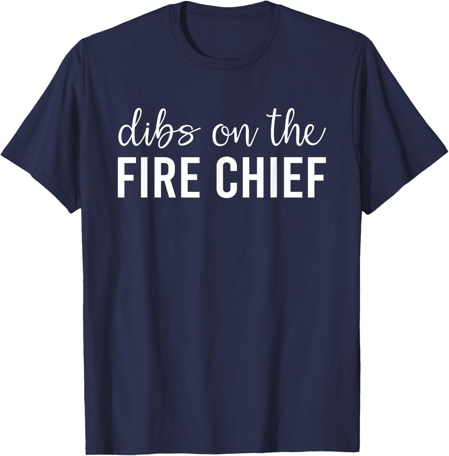 Dibs On The Fire Chief Fire Chief's Wife T-Shirt - T-Shirt | Navy