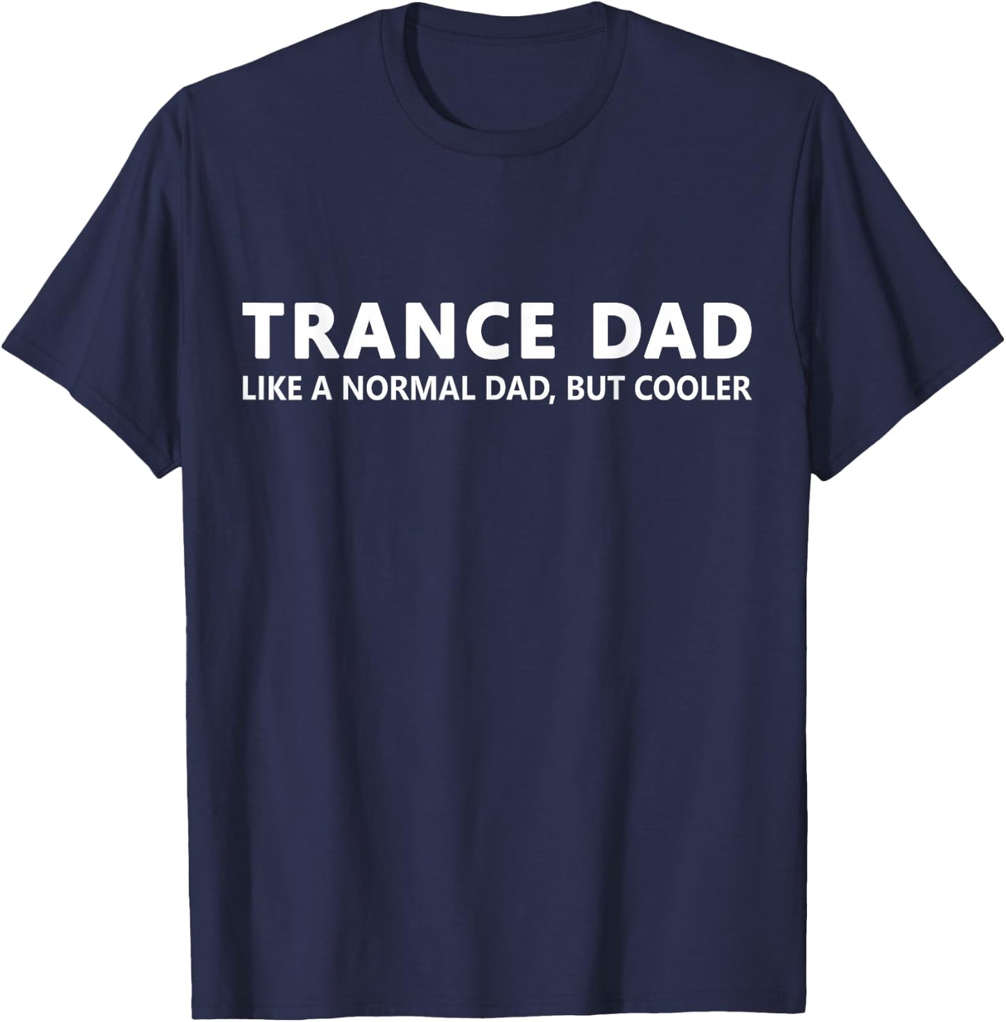 Trance Father Funny Trance Dad T-Shirt - T-Shirt | Navy