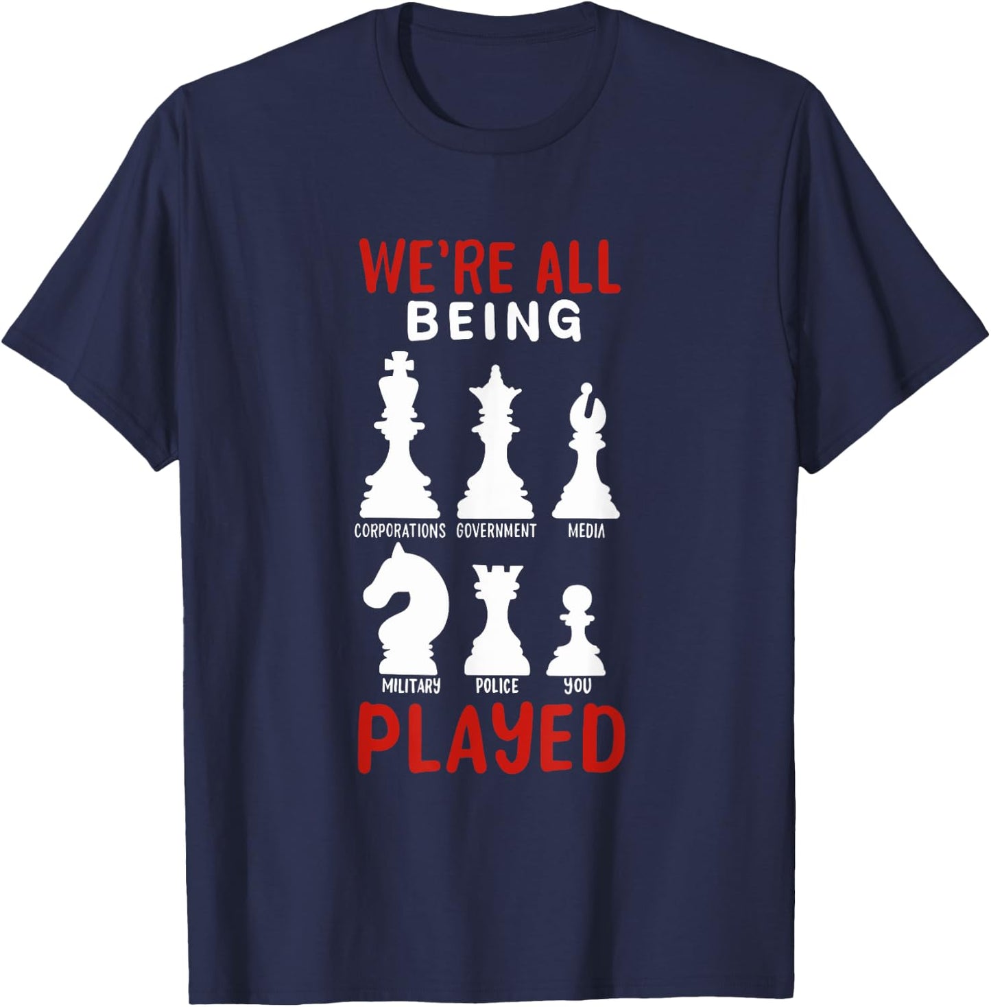 CONSPIRACY THEORY / ANTI GOVERNMENT: We're All Being Played T-Shirt - T-Shirt | Navy