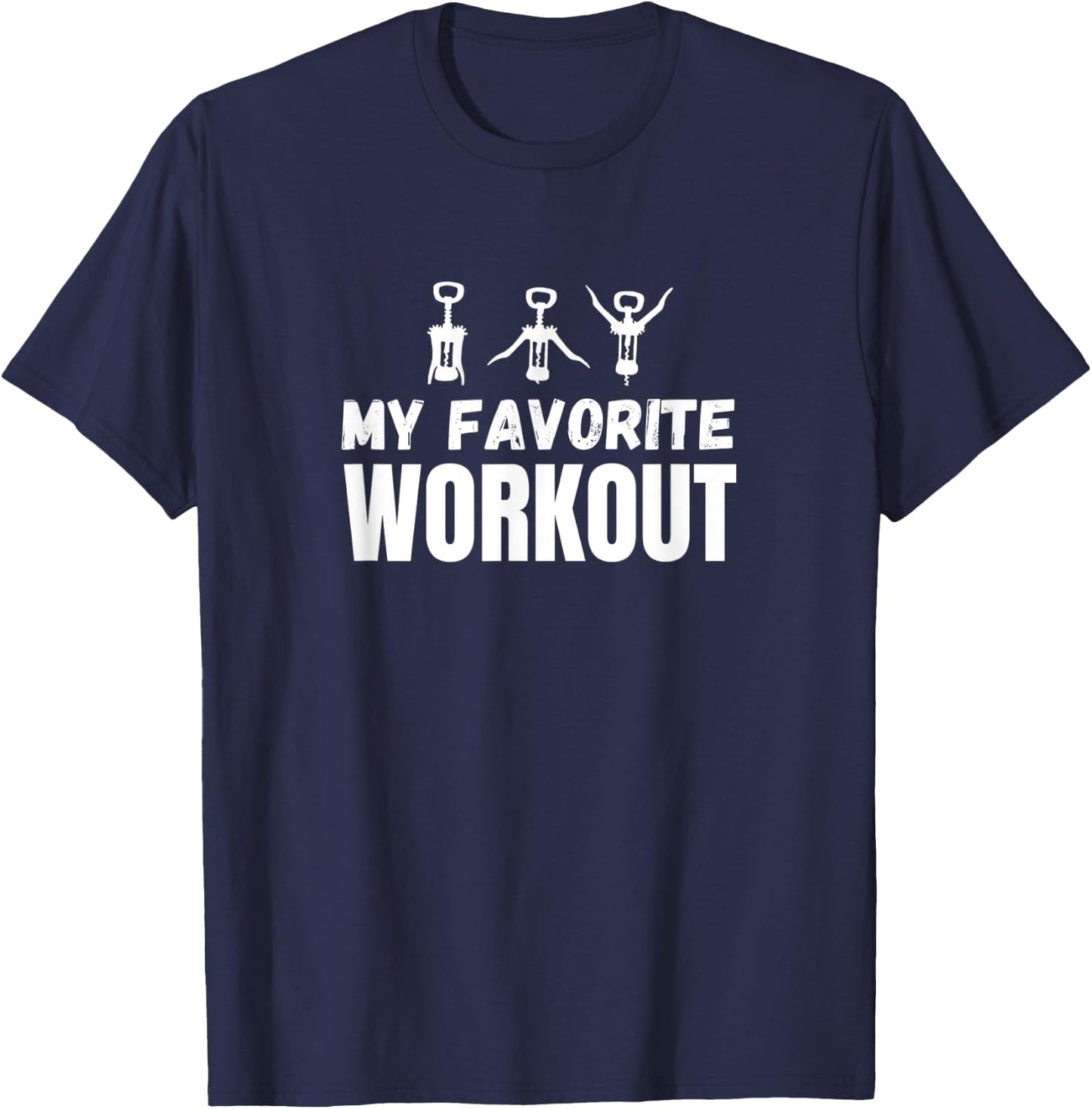 My Favorite Workout Exercise Funny Wine Lover T-Shirt - T-Shirt | Navy