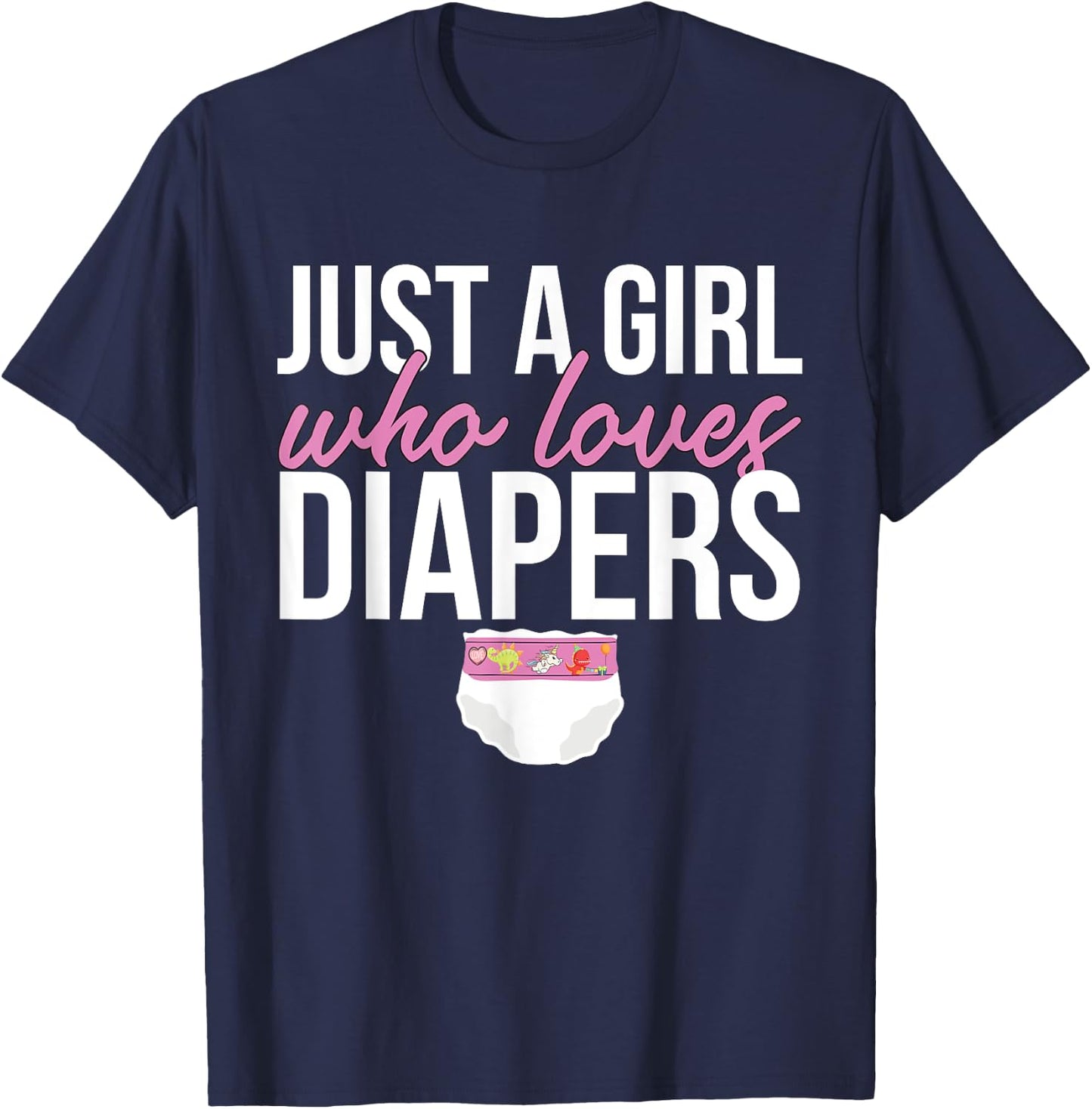 Just A Girl Who Loves Diapers T-Shirt - T-Shirt | Navy