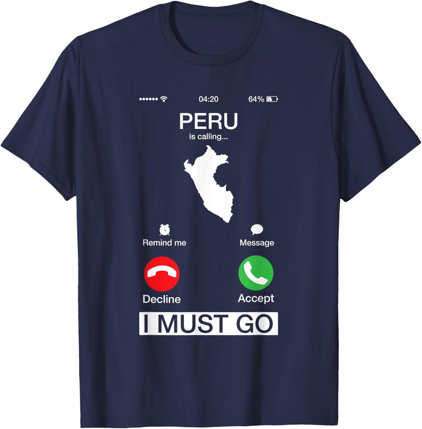 Peru Is Calling And I Must Go Funny Phone Screen T-Shirt - T-Shirt | Navy