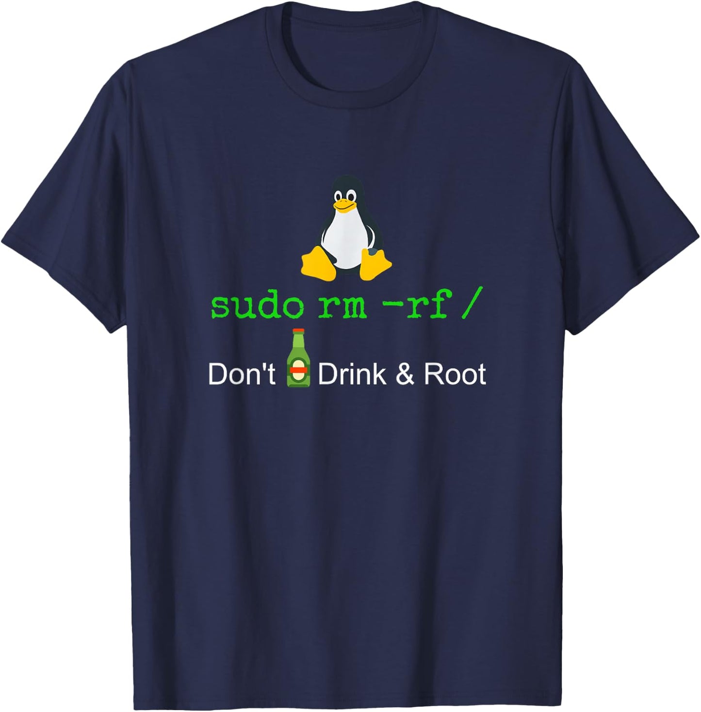 Sudo Rm -rf Don't Drink and Roote Linux T-Shirt - T-Shirt | Navy