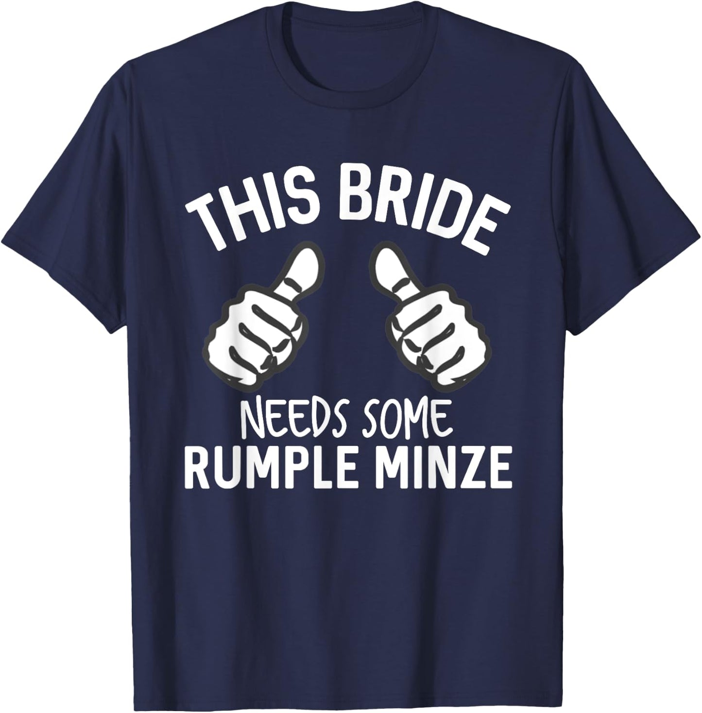 This Bride Needs Some Rumple Minze Funny Bachelorette Party T-Shirt - T-Shirt | Navy