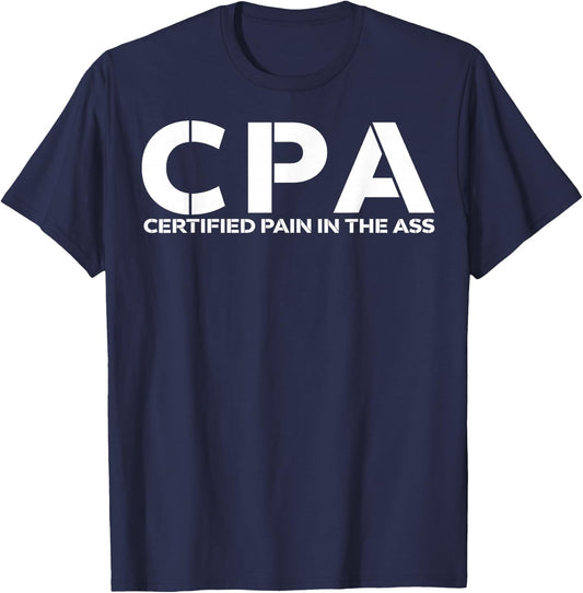 CPA certified pain in the ass shirt funny CPA shirt T-Shirt - T-Shirt | Navy