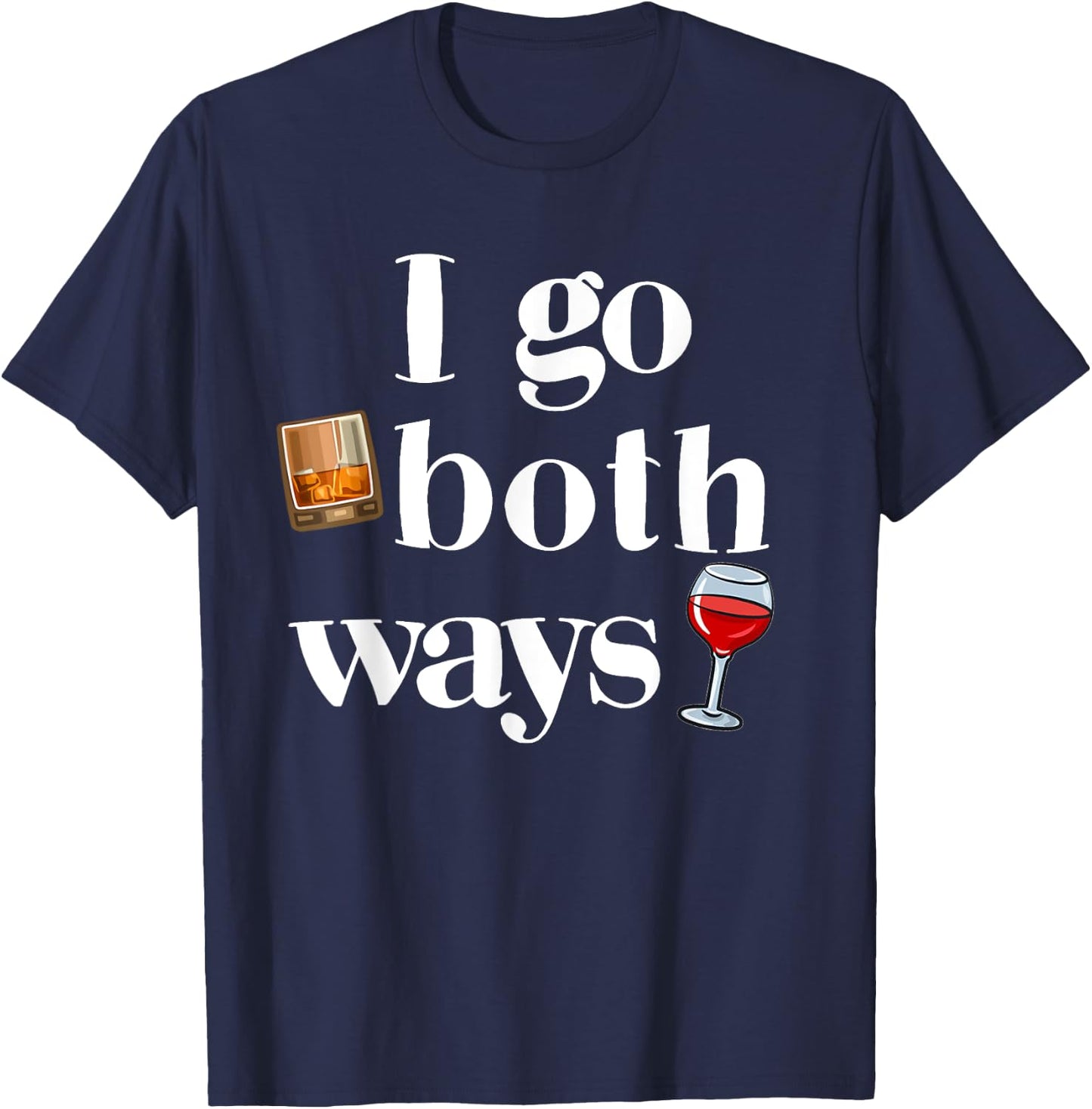 I Go Both Ways Whisky And Wine Drinking Drinker T-Shirt - T-Shirt | Navy