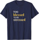 Too Blessed To Be Stressed T-Shirt - T-Shirt | Navy