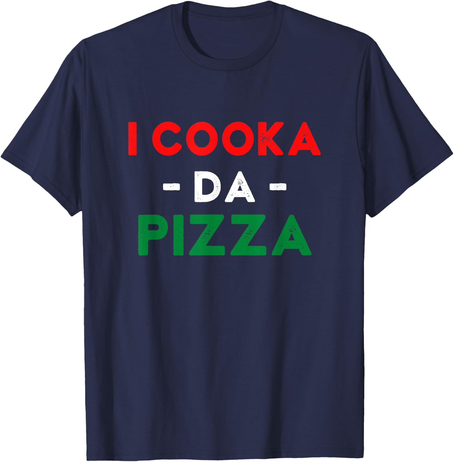 I Cooka Da Pizza Funny Italian Food Meme Italian Slang Cook T-Shirt - T-Shirt | Navy