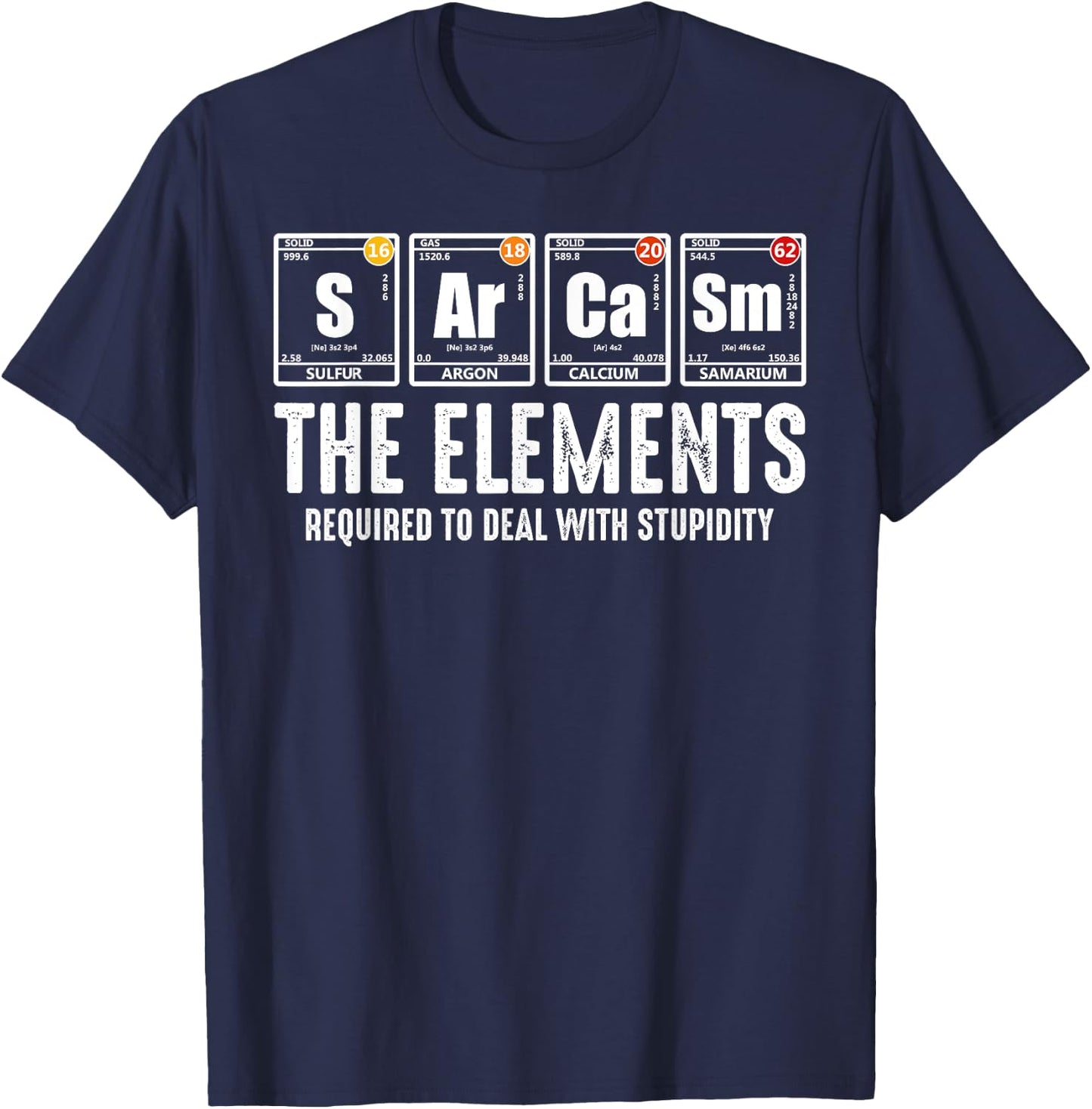 Sarcasm Periodic Table Elements Science Sarcasm Humor Geek T-Shirt - T-Shirt | Navy