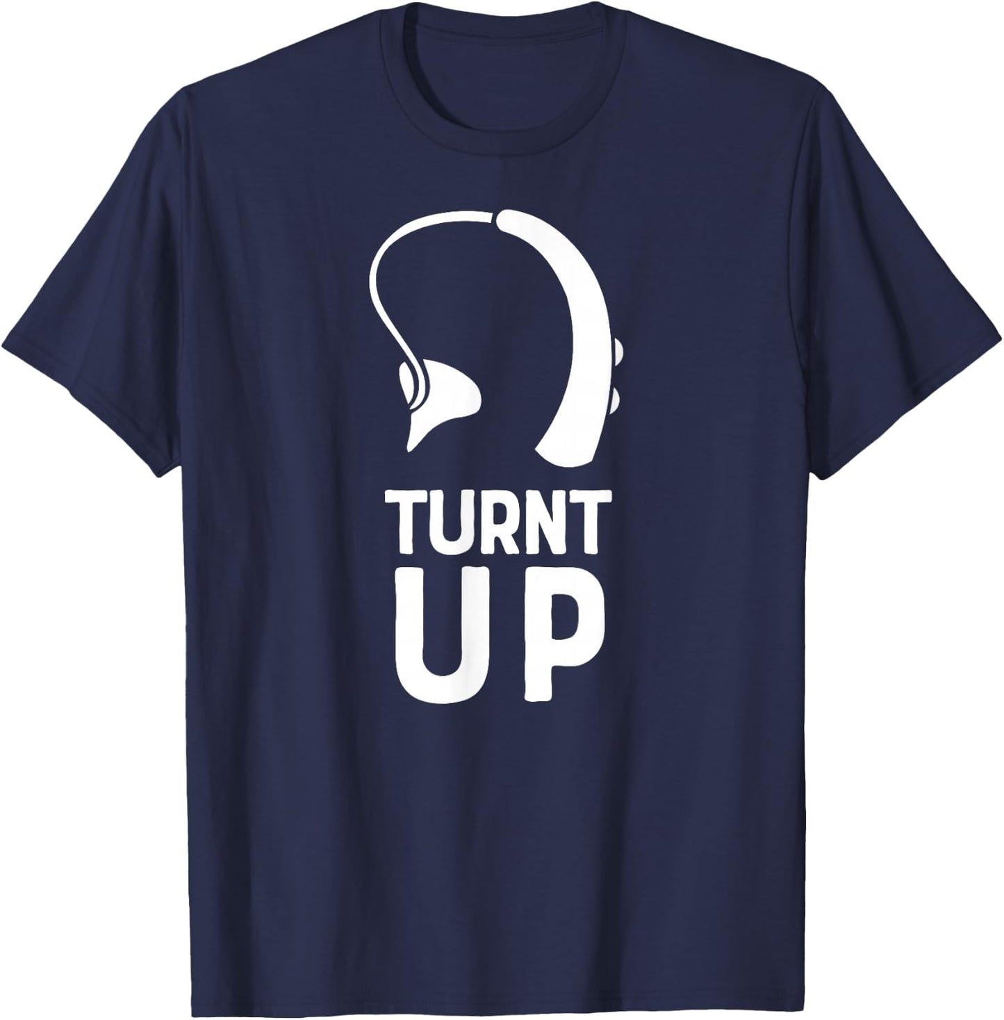 Turnt UP Deaf Pride Hard of Hearing Aids Impaired Shirt T-Shirt - T-Shirt | Navy
