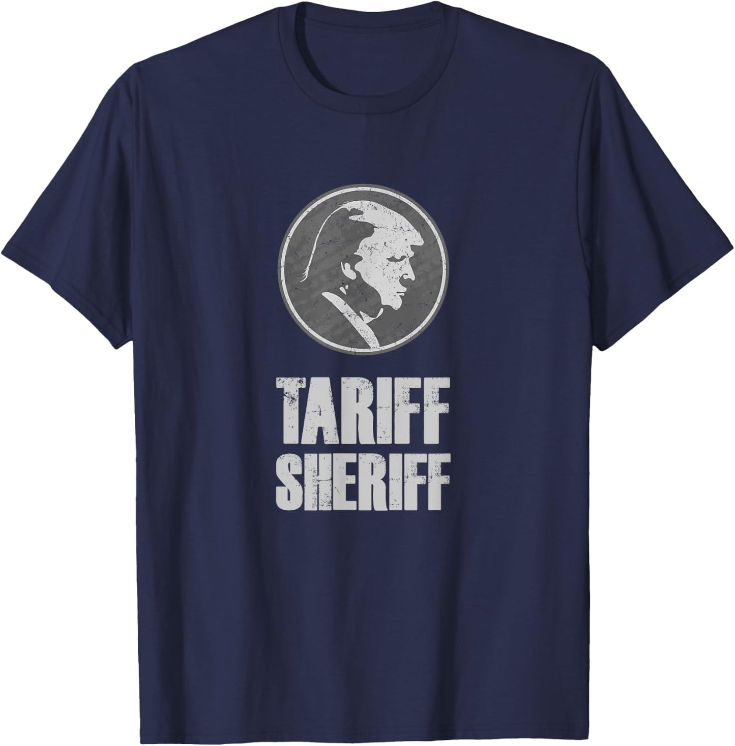 Tariff Sheriff Funny Anti Trump - Political Protest T-Shirt - T-Shirt | Navy