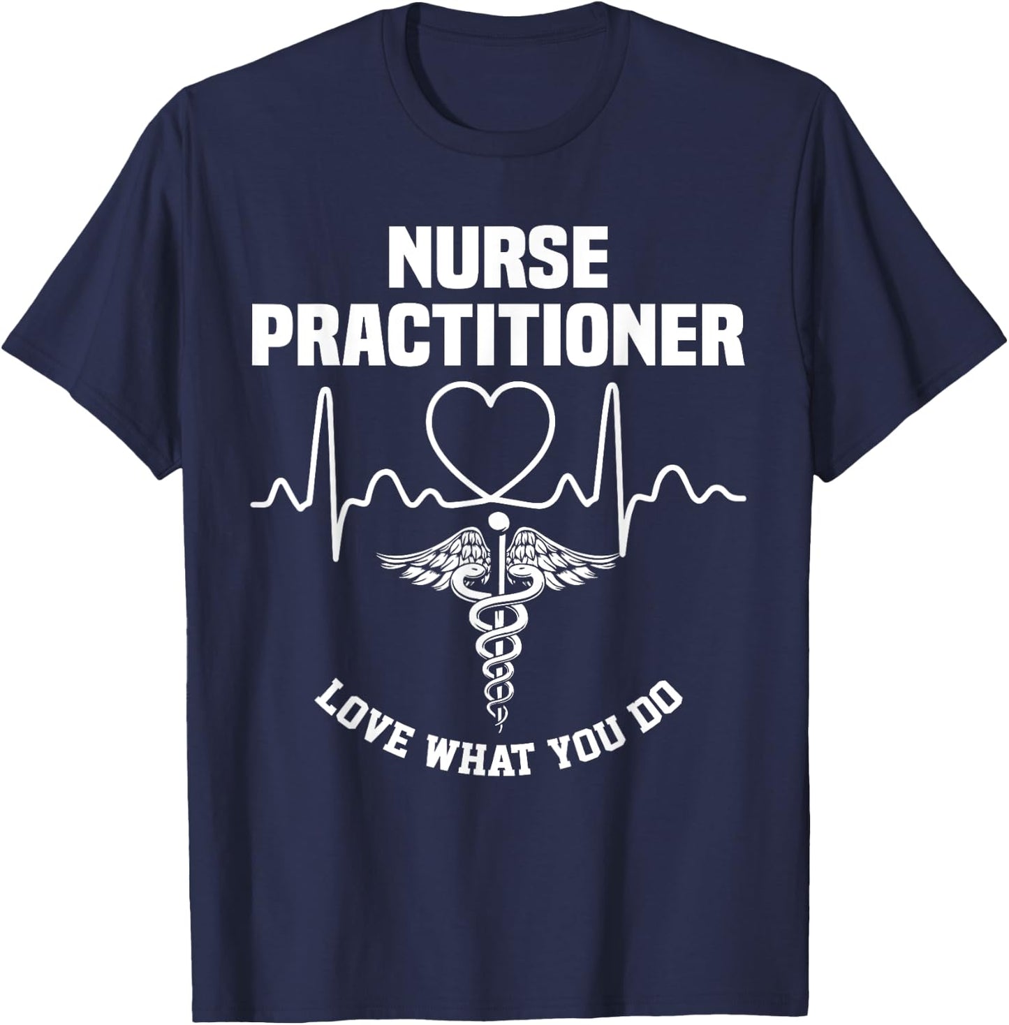 Nurse 365 Nurse Practitioner Love What You Do T-Shirt - T-Shirt | Navy