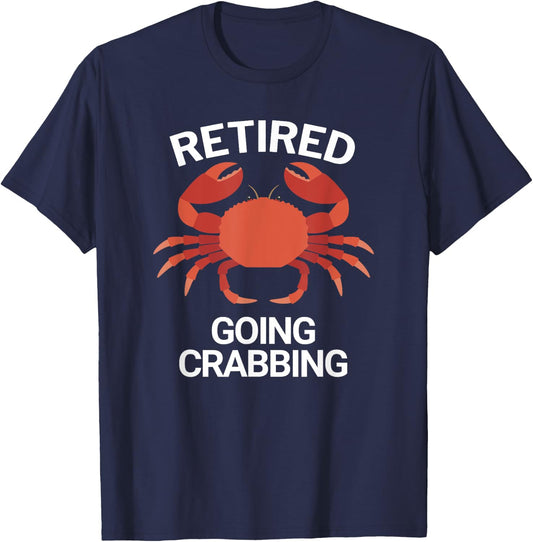 Retired Going Crabbing Funny Crab T-Shirt - T-Shirt | Navy