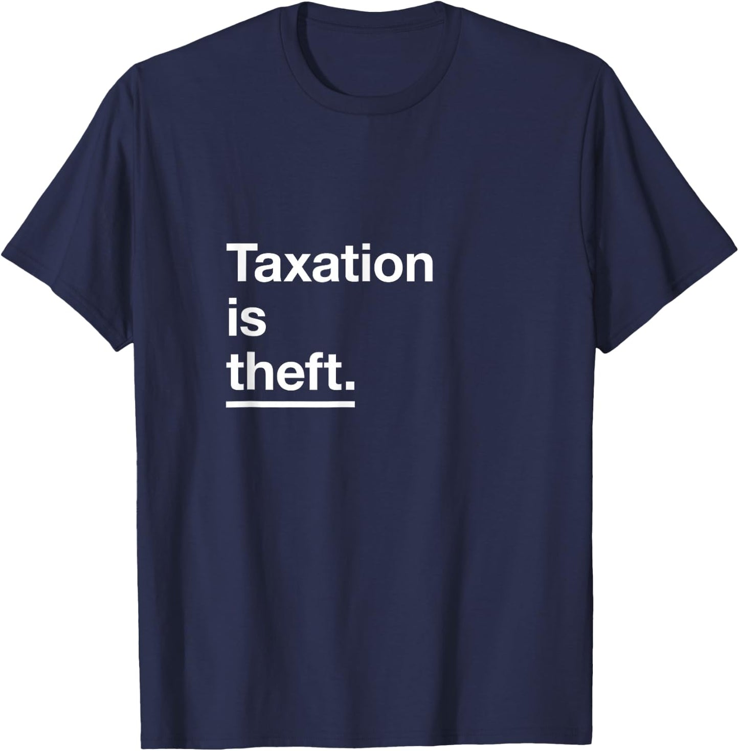 'Taxation is Theft' Original Classic Design T-Shirt - T-Shirt | Navy