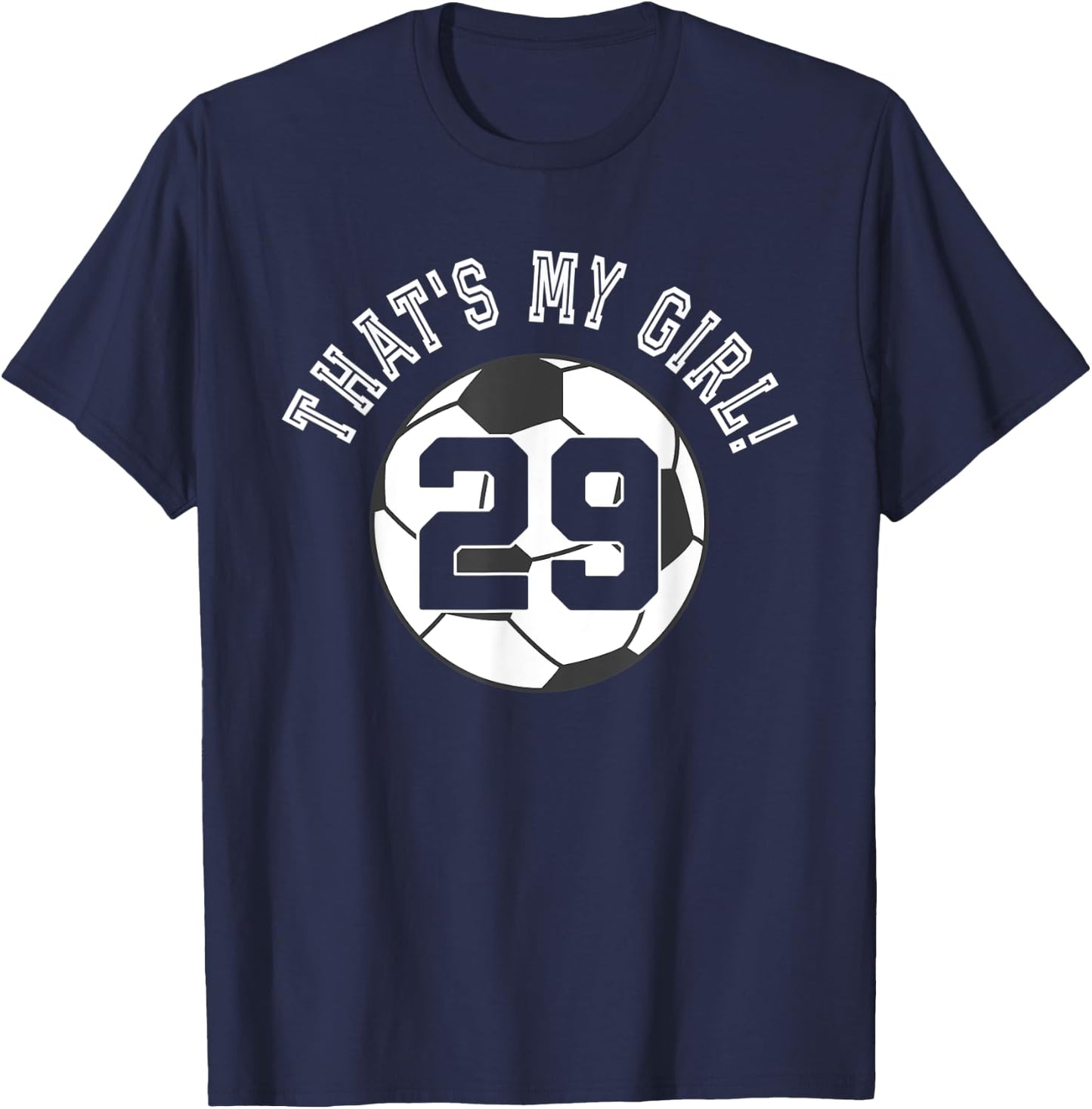 That's My Girl #29 Soccer Ball Player Mom or Dad T-Shirt - T-Shirt | Navy