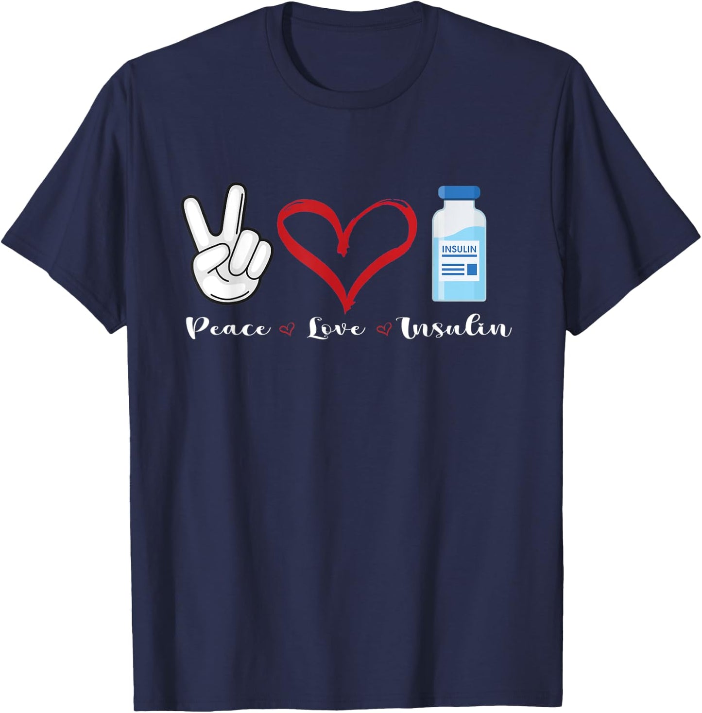 Peace Love and Insulin, Type 1 Diabetes T-Shirt - T-Shirt | Navy