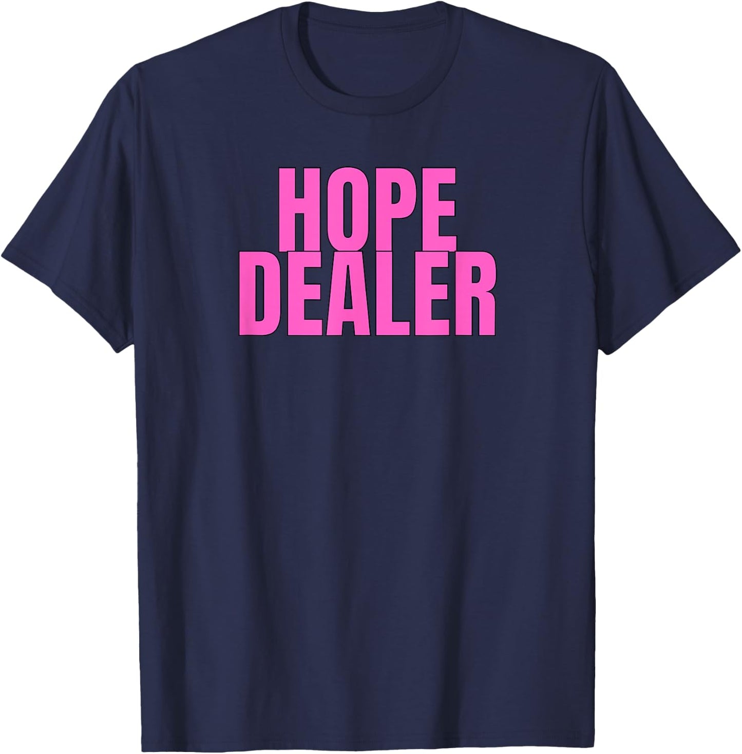 Hope Dealer Kindness Motivational Apparel T-Shirt - T-Shirt | Navy