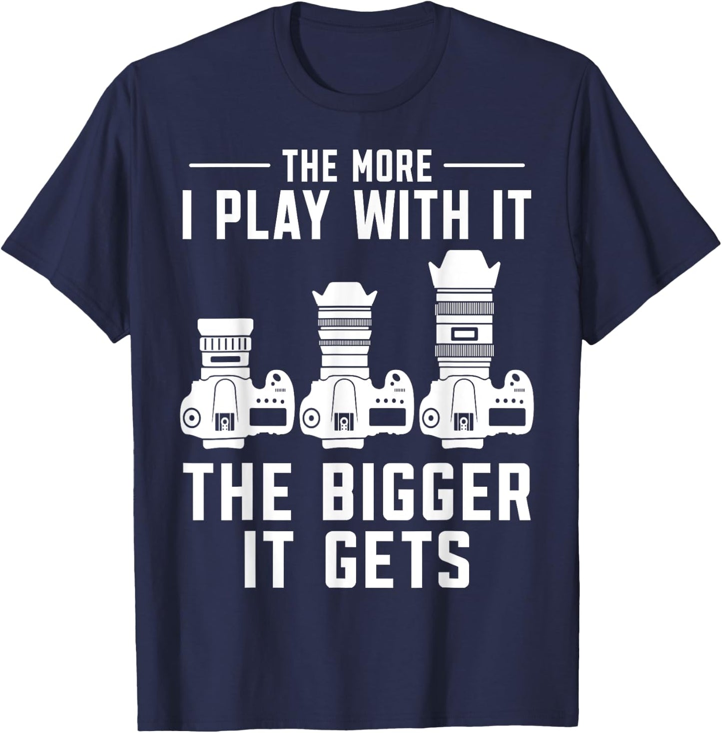 The more i play with it the bigger it gets photograph Camera T-Shirt - T-Shirt | Navy