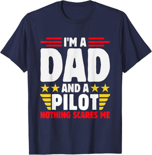Im A Dad And A Pilot Nothing Scares Me Fathers Day T-Shirt - T-Shirt | Navy