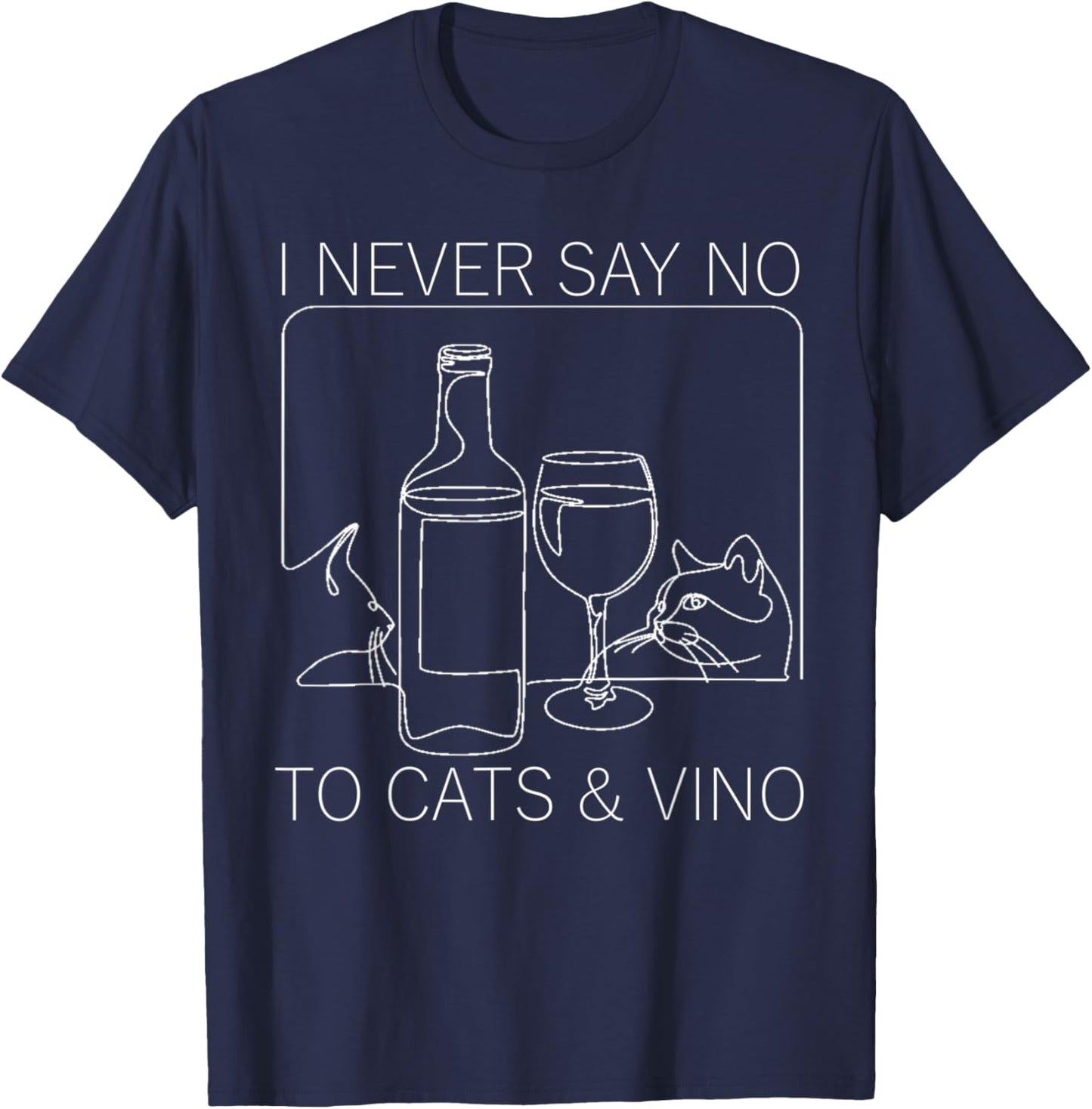 funny I never say no to cats and vino wine drinker saying T-Shirt - T-Shirt | Navy